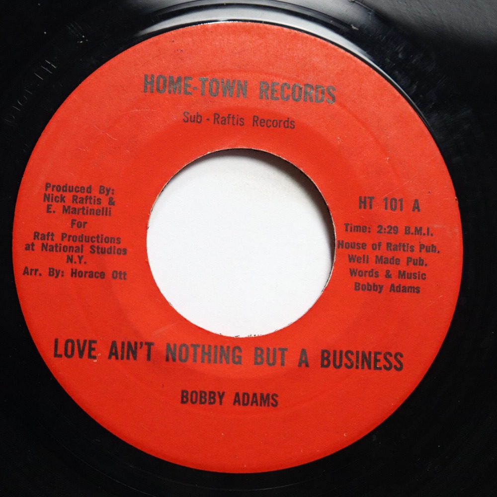 BOBBY ADAMS - LOVE AIN'T NOTHING BUT A‎ BUSINESS (BOTH SIDES) - SOUL 45